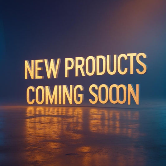 New Products Coming Soon!!!